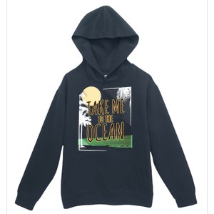 Take Me To The Ocean Urban Pullover Hoodie