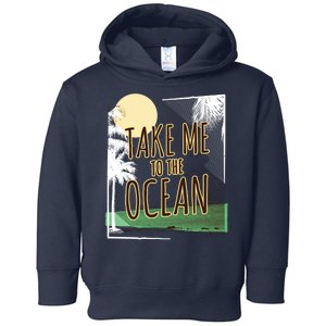 Take Me To The Ocean Toddler Hoodie