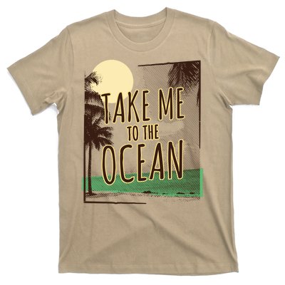 Take Me To The Ocean T-Shirt