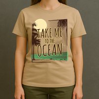 Take Me To The Ocean T-Shirt