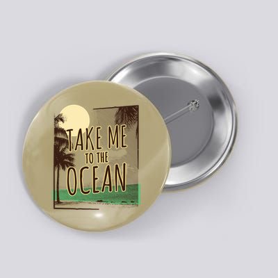 Take Me To The Ocean Button