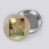 Take Me To The Ocean Button