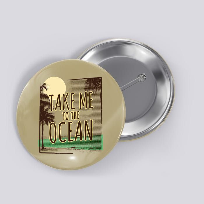 Take Me To The Ocean Button