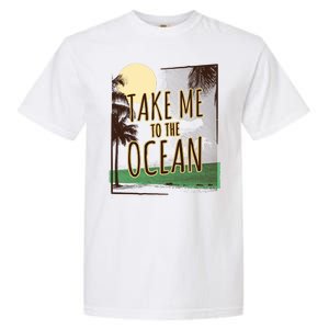 Take Me To The Ocean Garment-Dyed Heavyweight T-Shirt