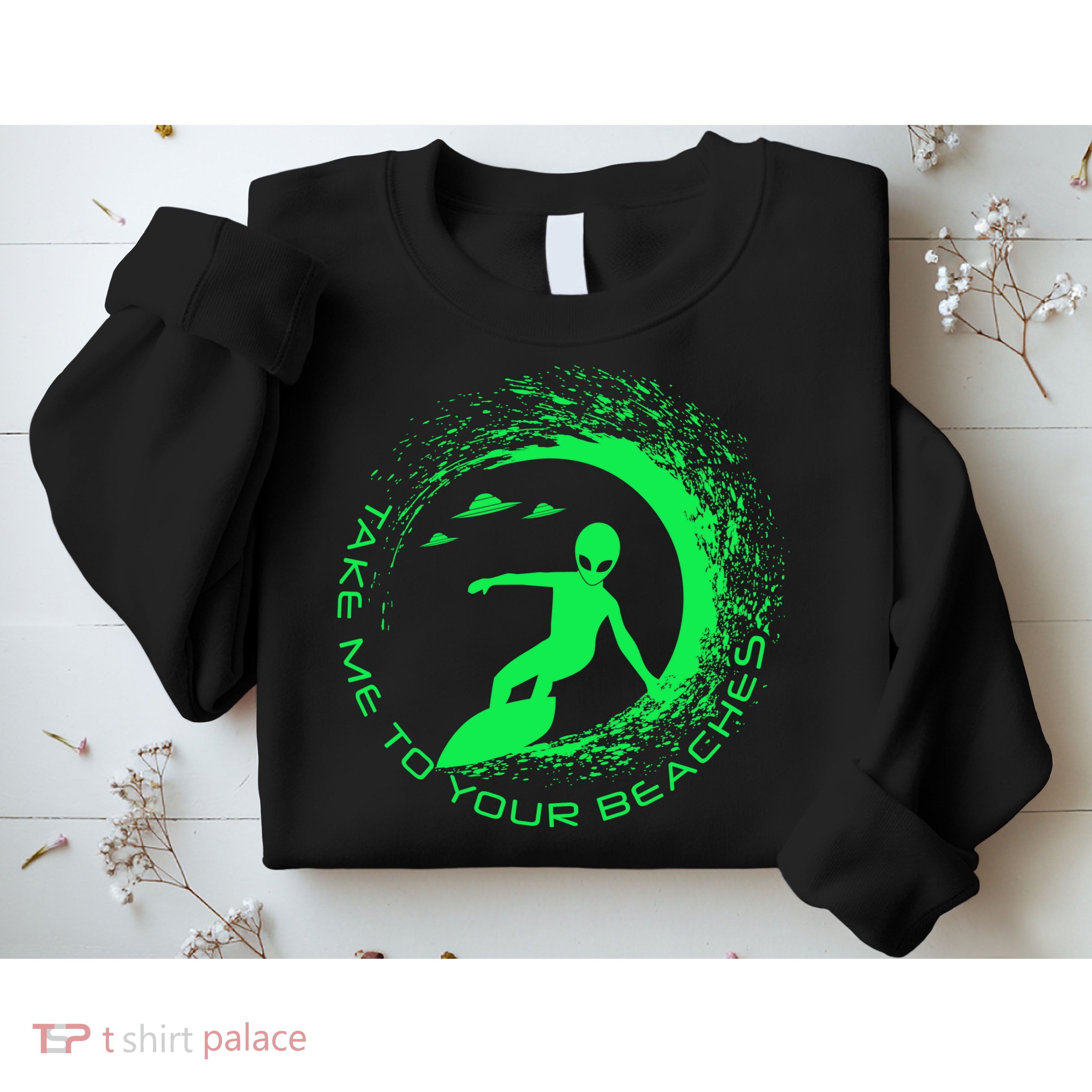 Take Me To Your Beaches Alien Sweatshirt
