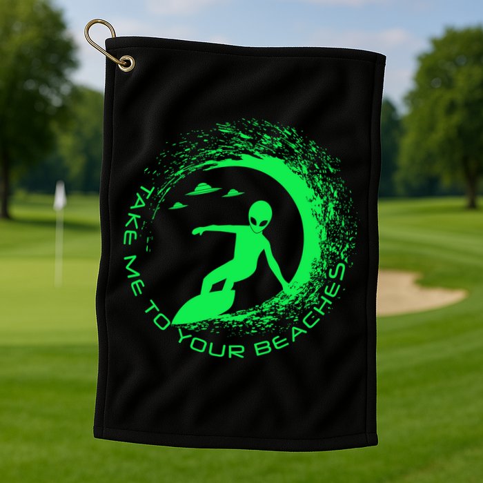 Take Me To Your Beaches Alien Golf Towel