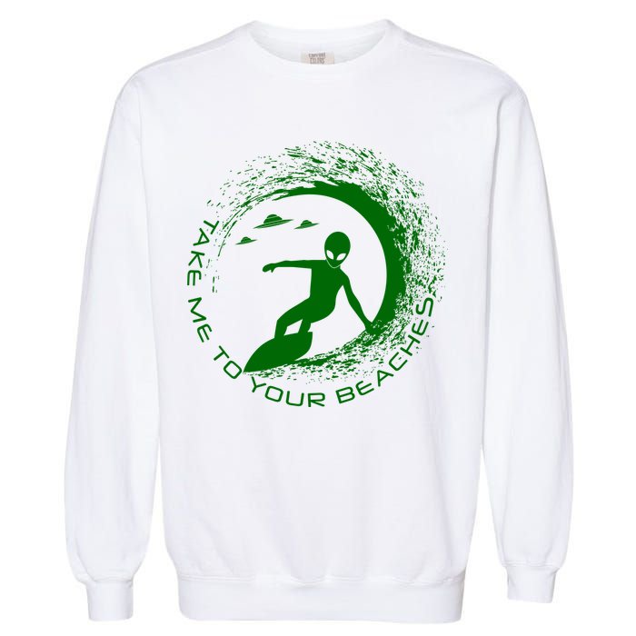 Take Me To Your Beaches Alien Garment-Dyed Sweatshirt
