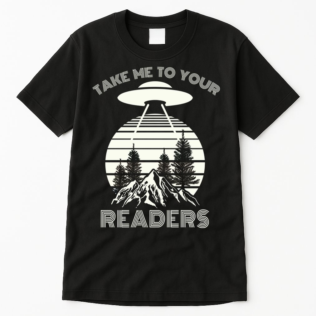 Take Me To Your Readers Tall T-Shirt