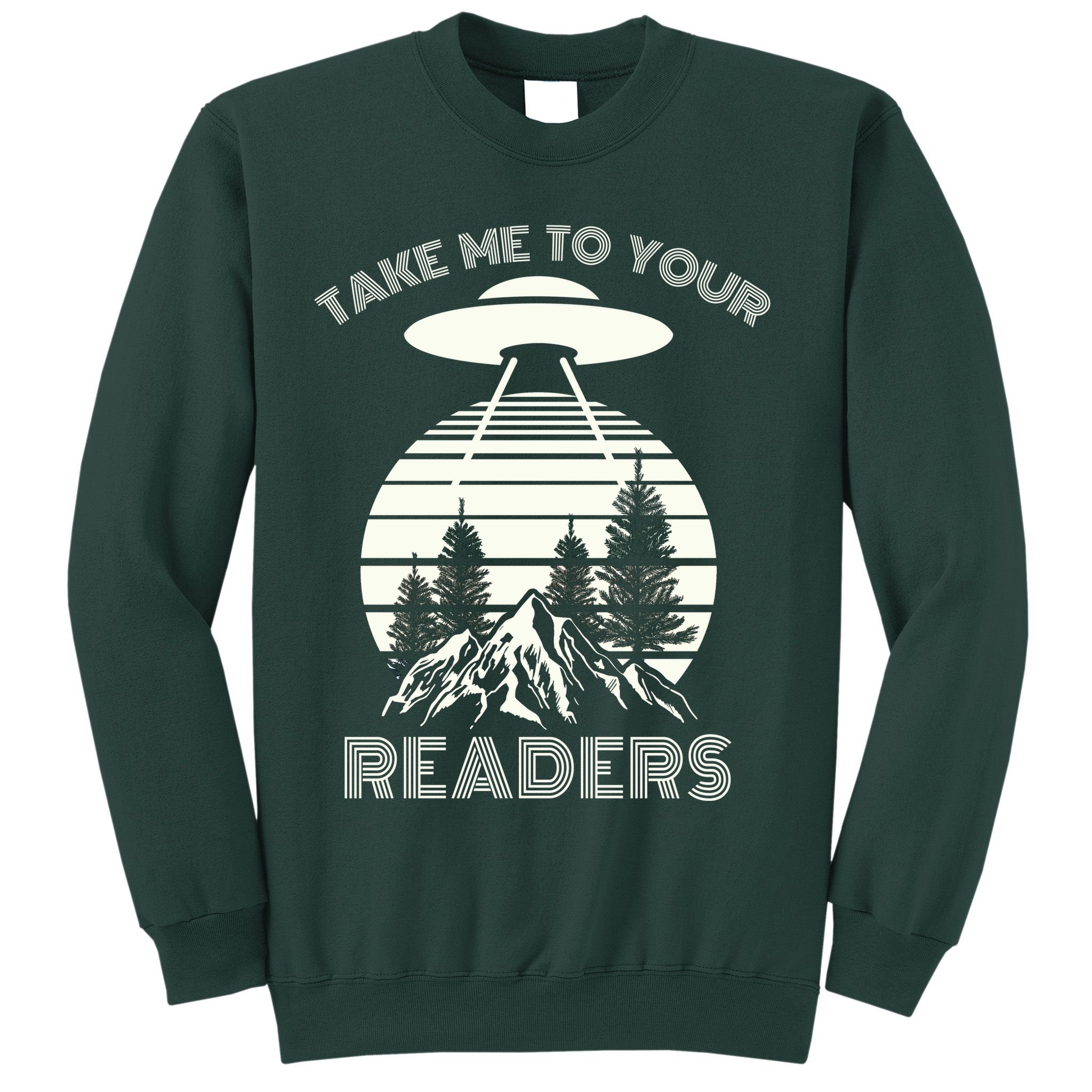Take Me To Your Readers Sweatshirt