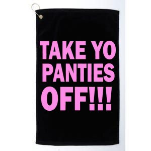 Take Yo Panties Off! Platinum Collection Golf Towel