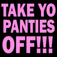 Take Yo Panties Off! Toddler T-Shirt