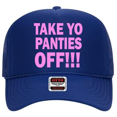 Take Yo Panties Off! High Crown Mesh Back Trucker Hat