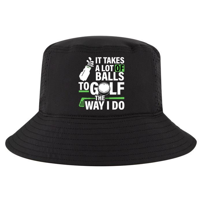 Takes A Lot Of Balls To Golf The Way I Do Cool Comfort Performance Bucket Hat