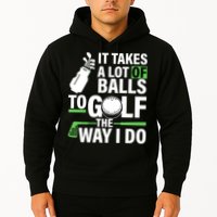 Takes A Lot Of Balls To Golf The Way I Do Hoodie