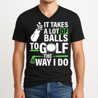 Takes A Lot Of Balls To Golf The Way I Do V-Neck T-Shirt
