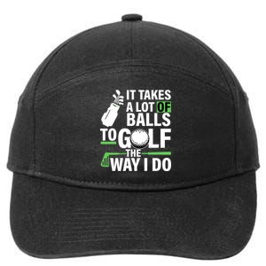 Takes A Lot Of Balls To Golf The Way I Do 7-Panel Snapback Hat