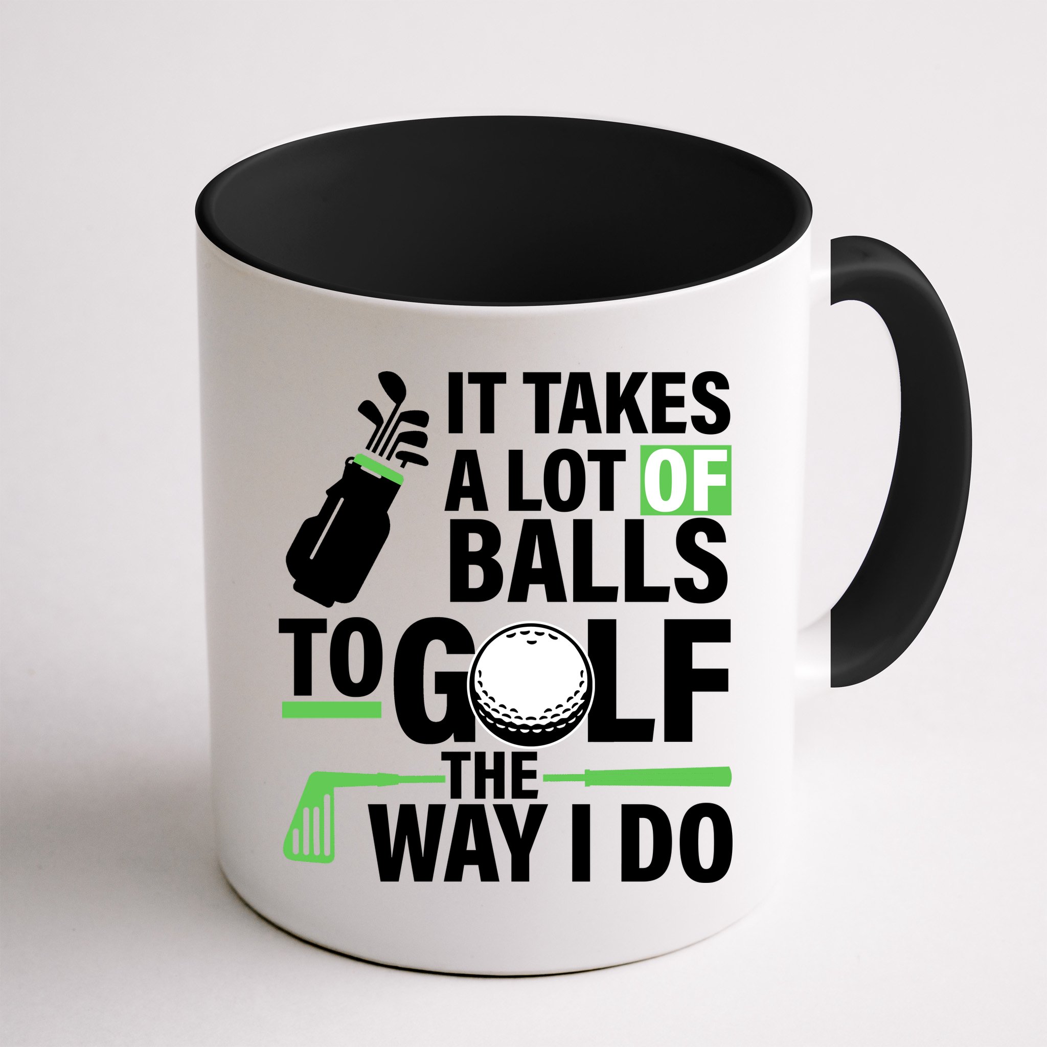 Takes A Lot Of Balls To Golf The Way I Do Mug