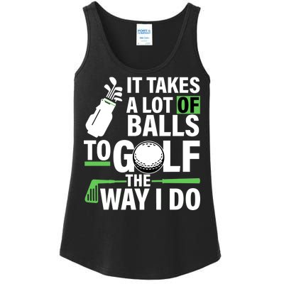 Takes A Lot Of Balls To Golf The Way I Do Ladies Essential Tank