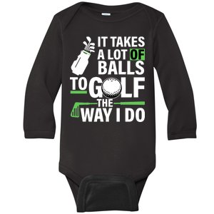 Takes A Lot Of Balls To Golf The Way I Do Baby Long Sleeve Bodysuit