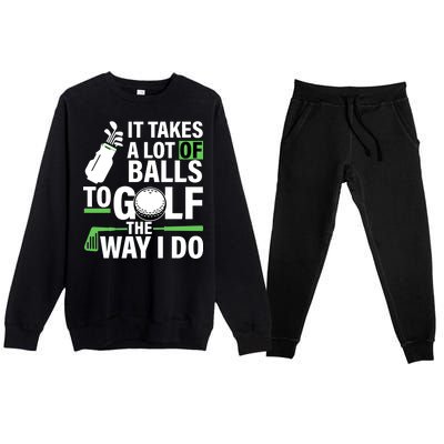 Takes A Lot Of Balls To Golf The Way I Do Premium Crewneck Sweatsuit Set