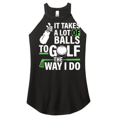 Takes A Lot Of Balls To Golf The Way I Do Women’s Perfect Tri Rocker Tank