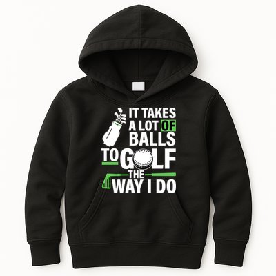 Takes A Lot Of Balls To Golf The Way I Do Kids Hoodie