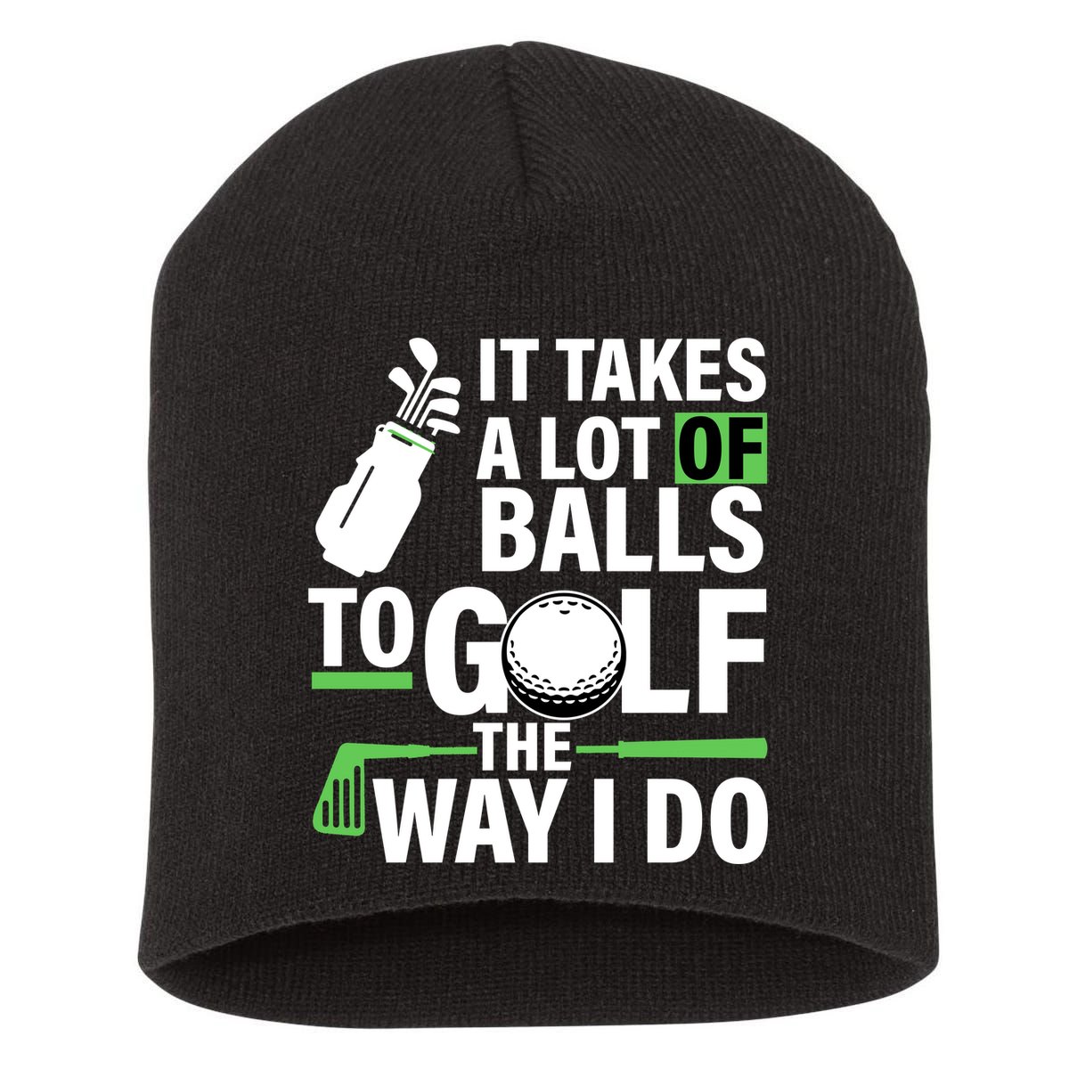 Takes A Lot Of Balls To Golf The Way I Do Short Acrylic Beanie