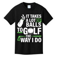 Takes A Lot Of Balls To Golf The Way I Do Kids T-Shirt