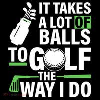 Takes A Lot Of Balls To Golf The Way I Do Kids T-Shirt