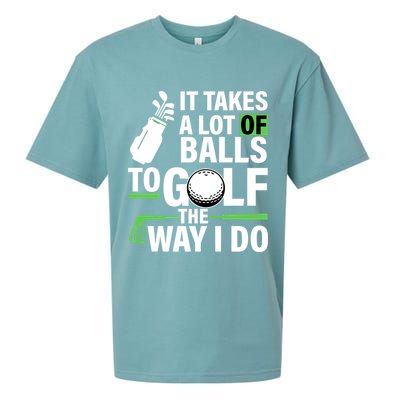 Takes A Lot Of Balls To Golf The Way I Do Sueded Cloud Jersey T-Shirt