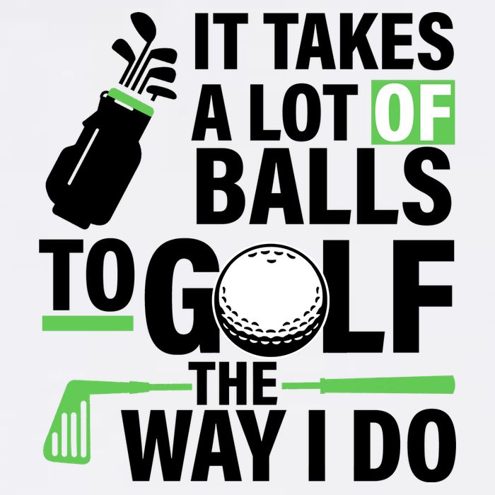 Takes A Lot Of Balls To Golf The Way I Do Garment-Dyed Sweatshirt
