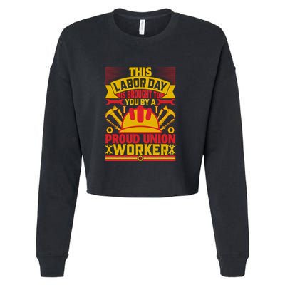This A Labor Day A Proud Union Worker Gift Cropped Pullover Crew