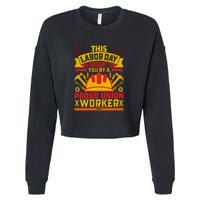 This A Labor Day A Proud Union Worker Gift Cropped Pullover Crew