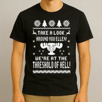 Take A Look Around You Ellen! Were At The Threshold Of Hell T-Shirt