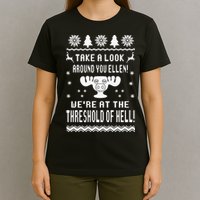 Take A Look Around You Ellen! Were At The Threshold Of Hell T-Shirt