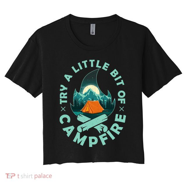 Try A Little Bit Of Campfire Camping Lover Crop Top