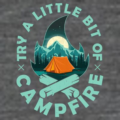Try A Little Bit Of Campfire Camping Lover T-Shirt