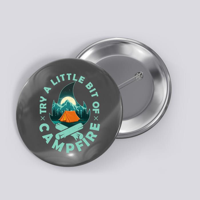 Try A Little Bit Of Campfire Camping Lover Button