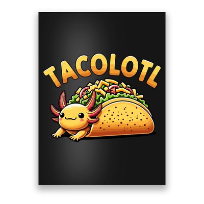Taco Axolotl Lover Tacolotl Cute Mexican Axolotl Poster