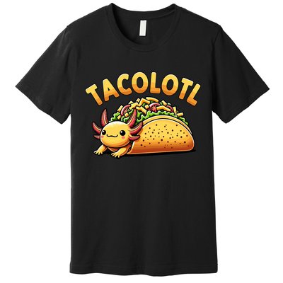 Taco Axolotl Lover Tacolotl Cute Mexican Axolotl Premium T-Shirt