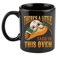 There's A Little Taco In This Oven Pregnancy 11oz C Handle Ceramic Mug
