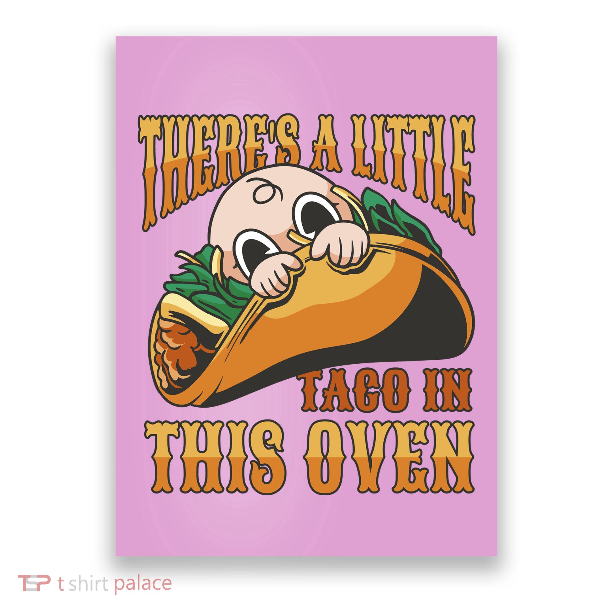There's A Little Taco In This Oven Pregnancy Poster