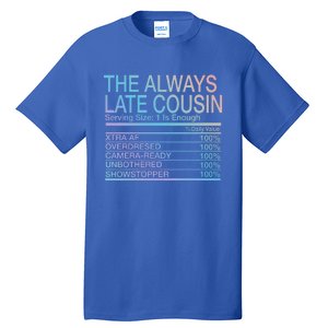 The Always Late Cousin Cool Gift Tall T-Shirt