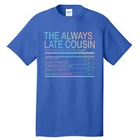 The Always Late Cousin Cool Gift Tall T-Shirt