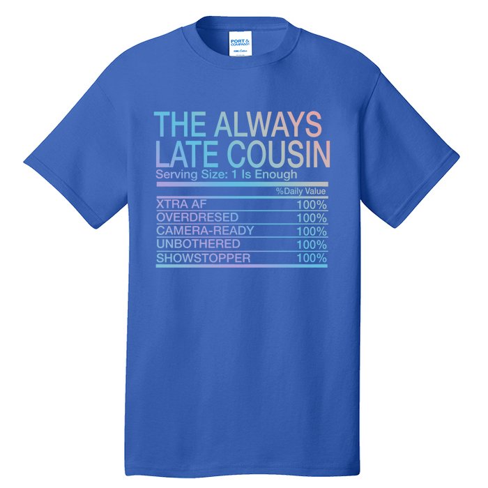 The Always Late Cousin Cool Gift Tall T-Shirt