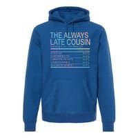 The Always Late Cousin Cool Gift Premium Hoodie