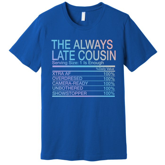 The Always Late Cousin Cool Gift Premium T-Shirt