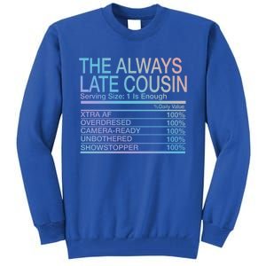 The Always Late Cousin Cool Gift Tall Sweatshirt