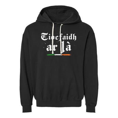 Tiocfaidh Ar La Irish Pride Gaelic Heritage Quote Garment-Dyed Fleece Hoodie