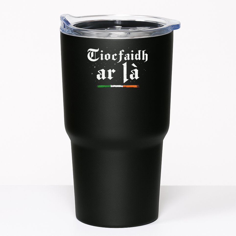 Tiocfaidh Ar La Irish Pride Gaelic Heritage Quote Tumbler